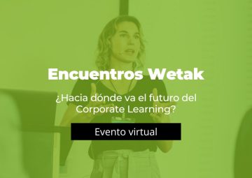 Encuentros Wetak: ¿Hacia dónde va el futuro del Corporate Learning?